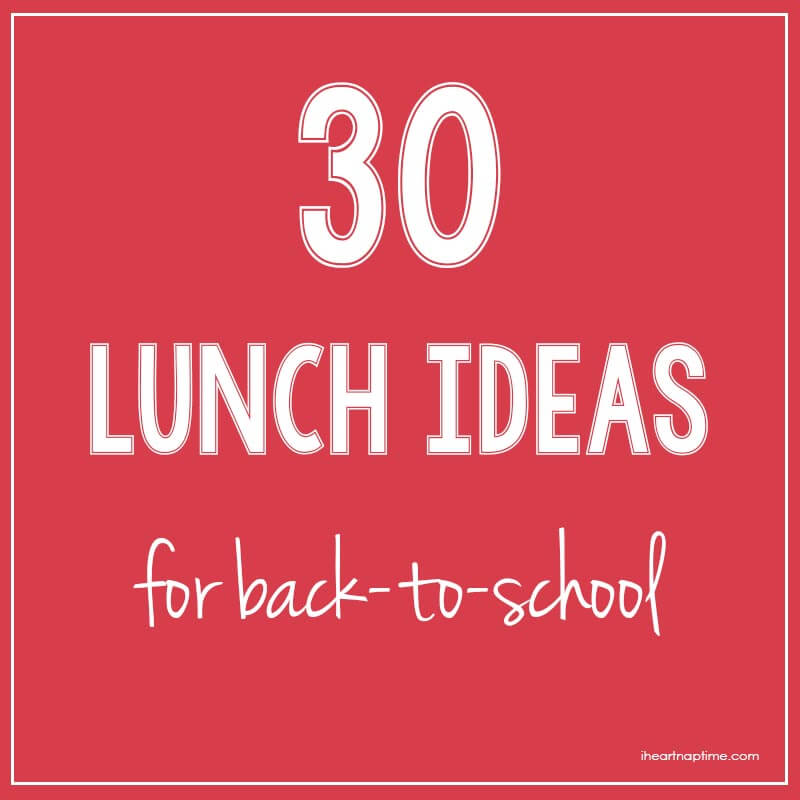 30 lunch ideas for back to school