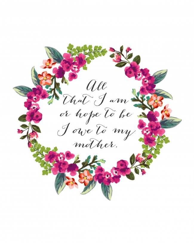 Mother's Day All That I Am Printable + 25 Free Mother's Day Printables - Beautiful and easy gift ideas to honor the women who make the world go round!